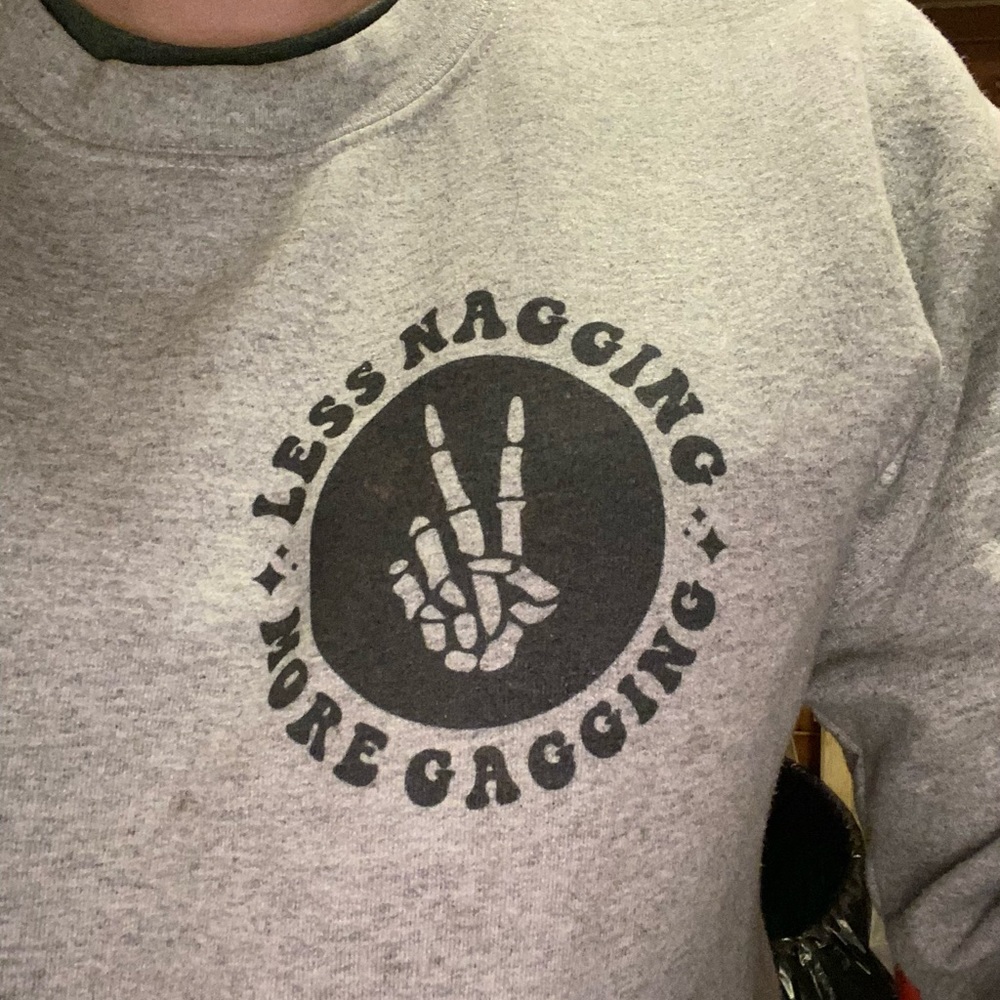 Less nagging More Gagging